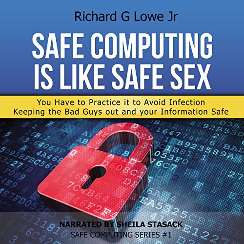 Safe Computing Is Like Safe Sex: You Have to Practice It to Avoid Infection cover art