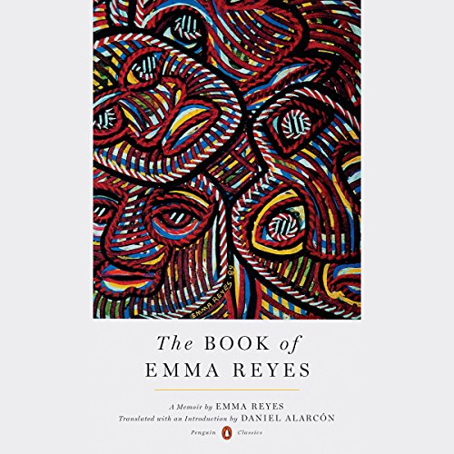 The Book of Emma Reyes Audiobook By Emma Reyes, Daniel Alarcón - translator, Daniel Alarcón - introduction cove