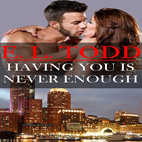 Having You Is Never Enough Audiobook By E. L. Todd cover art