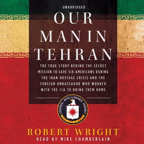 Our Man in Tehran Audiobook By Robert Wright cover art