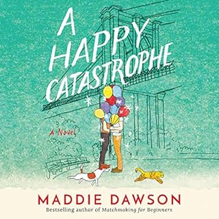 A Happy Catastrophe Audiobook By Maddie Dawson cover art