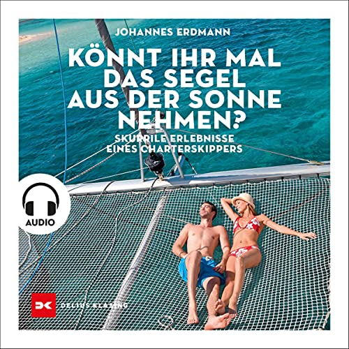 Könnt ihr mal das Segel aus der Sonne nehmen? Audiolivro Por Johannes Erdmann capa