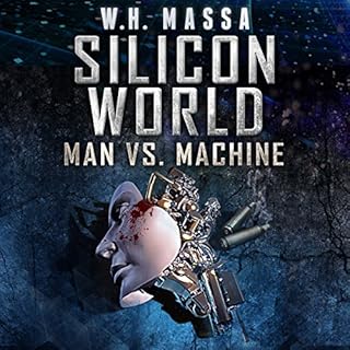 Silicon World: Man vs. Machine Audiobook By W.H. Massa cover art