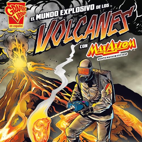 El mundo explosivo de los volcanes con Max Axiom, supercientífico [The Explosive World of Volcanoes with Max Axiom, Su