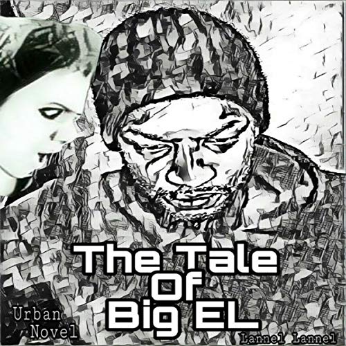 The Tale of Big EL Audiobook By Lannel Lannel cover art