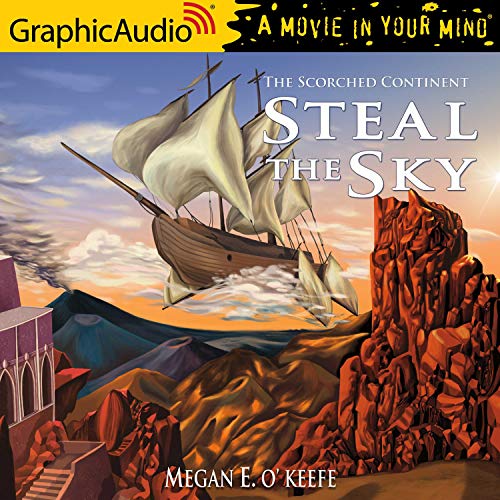 Steal the Sky [Dramatized Adaptation] Audiolivro Por Megan E. O'Keefe capa