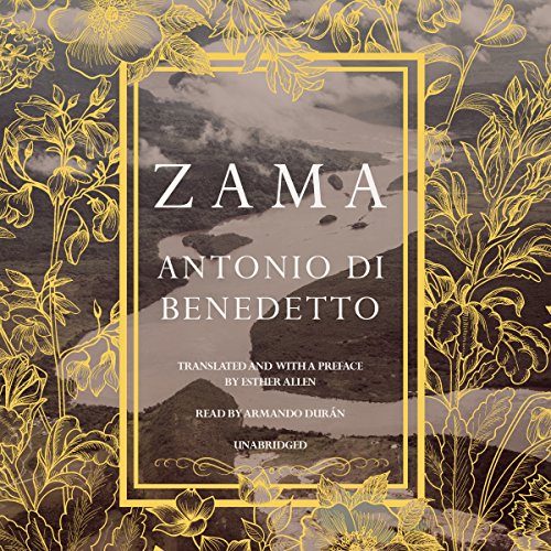 Zama Audiobook By Antonio Di Benedetto, Esther Allen - preface translation cover art