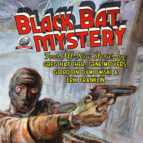 Black Bat Mystery, Volume 3 Audiolivro Por Greg Hatcher, Gene Moyers, Gordon Dymowski, Erik Franklin capa