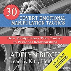 30 Covert Emotional Manipulation Tactics: How Manipulators Take Control in Personal Relationships cover art