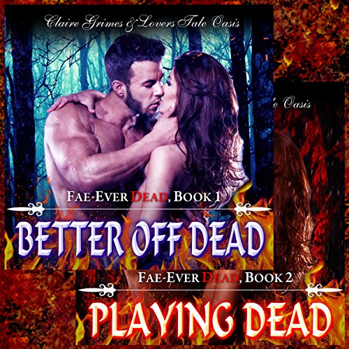 Fae-Ever Dead Series Two Book Bundle, Better off Dead & Playing Dead Audiolibro Por Claire Grimes, Lovers Tale Oasis arte