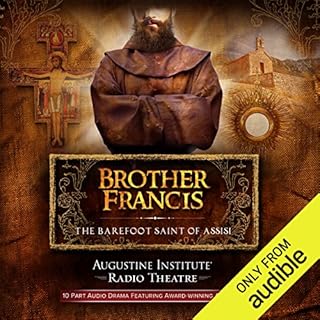 Brother Francis: The Barefoot Saint of Assisi Audiolibro Por Augustine Institute, Dr. Tim Gray, Paul McCusker arte de portada