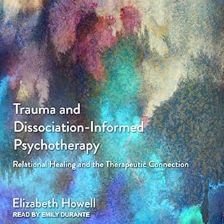 Trauma and Dissociation-Informed Psychotherapy Audiobook By Elizabeth Howell cover art