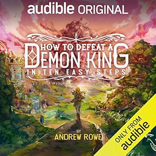 How to Defeat a Demon King in Ten Easy Steps Audiobook By Andrew Rowe cover art