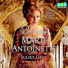 Becoming Marie Antoinette Audiolibro Por Juliet Grey arte de portada