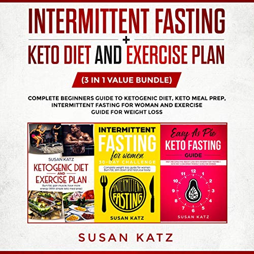 Intermittent Fasting + Keto Diet and Exercise Plan: 3 in 1 Value Bundle Audiobook By Susan Katz cover art