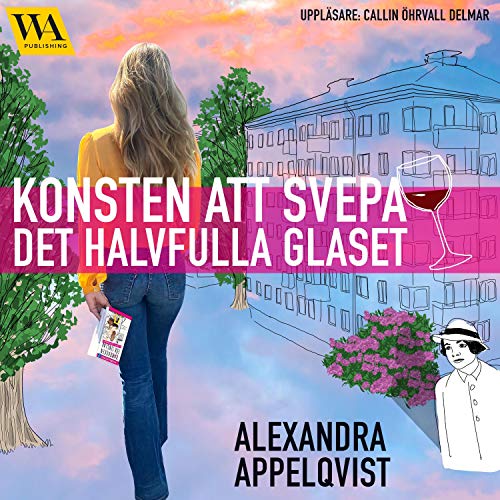 Konsten att svepa det halvfulla glaset Audiolivro Por Alexandra Appelqvist capa