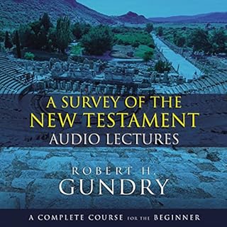 A Survey of the New Testament: Audio Lectures Audiobook By Robert H. Gundry cover art