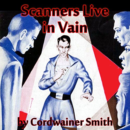 Scanners Live in Vain Audiobook By Cordwainer Smith cover art