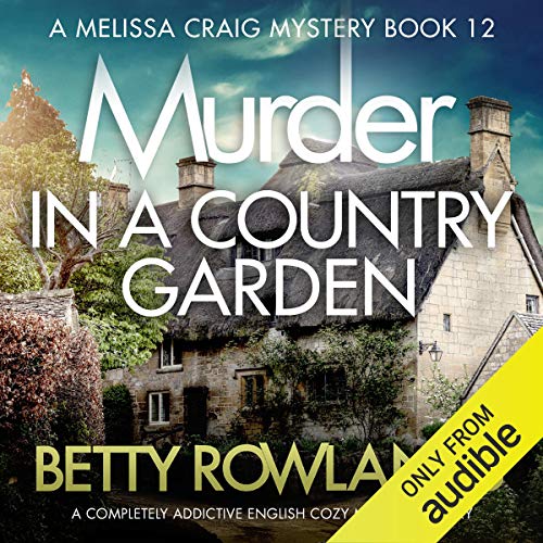 Murder in a Country Garden: A Completely Addictive English Cozy Murder Mystery Audiolibro Por Betty Rowlands arte de portada