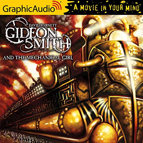 Gideon Smith and the Mechanical Girl [Dramatized Adaptation] cover art