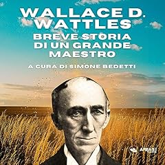 Wallace D. Wattles: breve storia di un grande maestro copertina