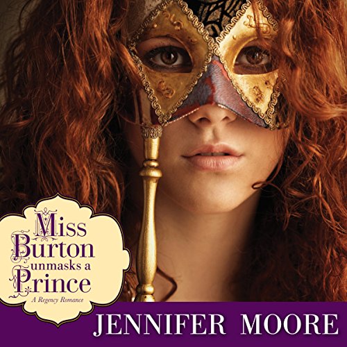 Miss Burton Unmasks a Prince Audiobook By Jennifer Moore cover art