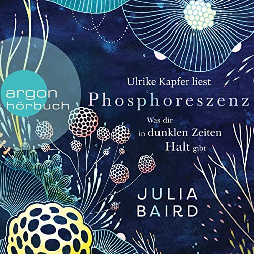 Phosphoreszenz - Was dir in dunklen Zeiten Halt gibt Audiolibro Por Julia Baird arte de portada