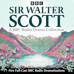 Sir Walter Scott: A BBC Radio Drama Collection cover art