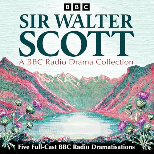 Sir Walter Scott: A BBC Radio Drama Collection Audiolibro Por Sir Walter Scott arte de portada