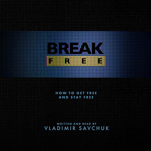 Break Free Audiobook By Vladimir Savchuk cover art