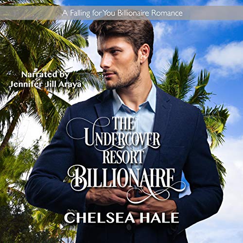 The Undercover Resort Billionaire Audiobook By Chelsea Hale cover art