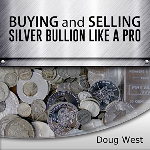 Buying and Selling Silver Bullion Like a Pro cover art