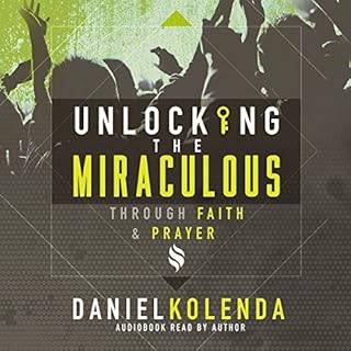 Unlocking the Miraculous Audiobook By Daniel Kolenda cover art