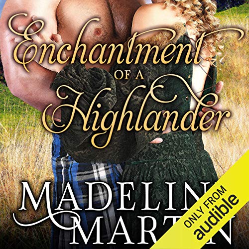 Enchantment of a Highlander Audiobook By Madeline Martin cover art