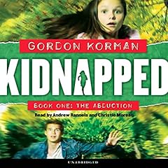 The Abduction (Kidnapped, Book 1) Audiobook By Gordon Korman cover art