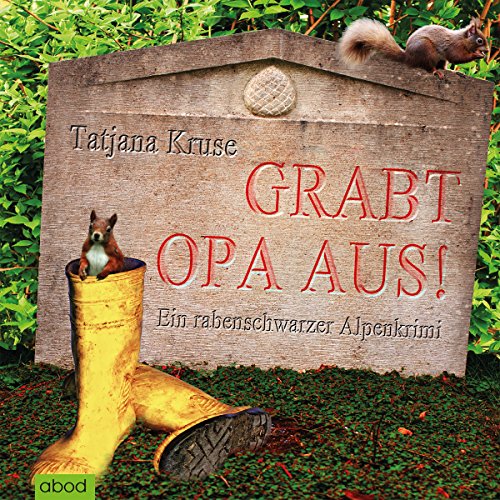 Grabt Opa aus! Ein rabenschwarzer Alpenkrimi Audiolibro Por Tatjana Kruse arte de portada