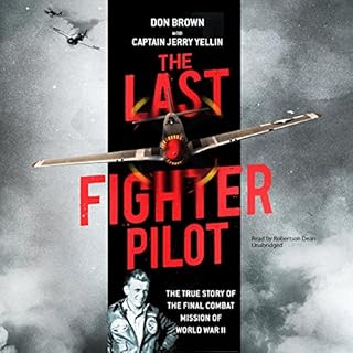 The Last Fighter Pilot Audiobook By Don Brown, Captain Jerry Yellin - foreword, Captain Jerry Yellin - contributor, Melanie S