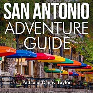 San Antonio Adventure Guide Audiobook By Patti Taylor, Danny Taylor cover art