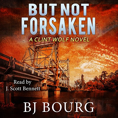 But Not Forsaken Audiobook By BJ Bourg cover art