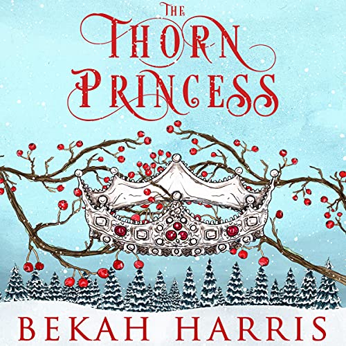 The Thorn Princess Audiobook By Bekah Harris cover art