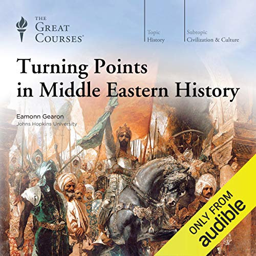 Turning Points in Middle Eastern History Audiobook By Eamonn Gearon, The Great Courses cover art