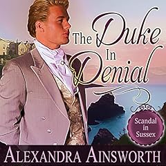 The Duke in Denial Audiobook By Alexandra Ainsworth cover art