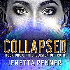 Collapsed: Book One of The Illusion of Truth Audiolibro Por Jenetta Penner arte de portada