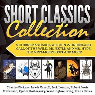 Short Classics Collection Audiobook By Charles Dickens, Lewis Carroll, Jack London, Fyodor Dostoevsky, Washington Irving, Fra