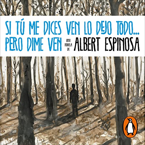 Si tú me dices ven lo dejo todo... pero dime ven [If You Tell Me, Come, I'll Leave Everything ... But Tell Me, Come] A