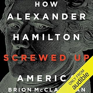 How Alexander Hamilton Screwed Up America Audiolibro Por Brion McClanahan arte de portada