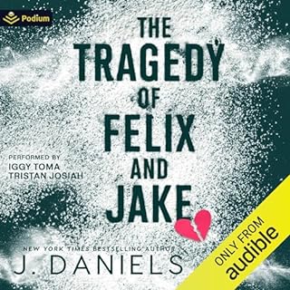 The Tragedy of Felix and Jake Audiolibro Por J. Daniels arte de portada