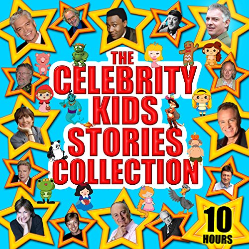 The Celebrity Kids' Stories Collection Audiobook By Mike Bennett, Jacob Grimm, Tim Firth, Charles Perrault, Wilhelm Grimm, Ha