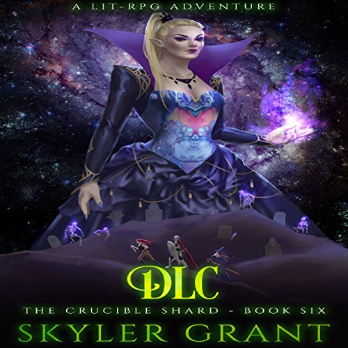 DLC: The Crucible Shard, Book 6 Audiobook By Skyler Grant cover art