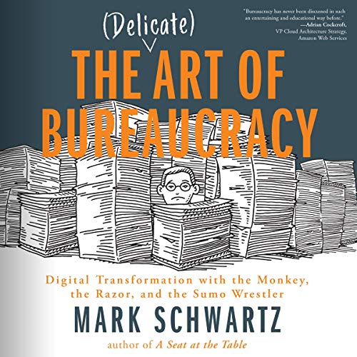 The Delicate Art of Bureaucracy Audiobook By Mark Schwartz cover art